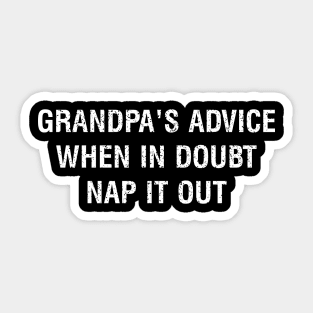 Grandpa's advice When in doubt, nap it out Sticker